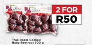 True Roots Cooked Baby Beetroot-For 2 x 500g