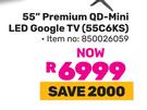 TCL 55" Premium QD-Mini LED Google TV 55C6KS