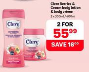 Clere Berries & Cream Body Lotion & Body Creme-For 2 x 300ml/400ml