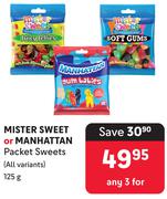 Mister Sweet & Manhattan Packet Sweets (All Variants)-For 3 x 125g