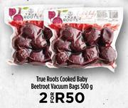 True Roots Cooked Baby Beetroot Vacuum Bags-For 2 x 500g