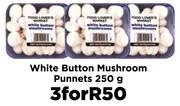 White Button Mushroom Punnets-For 3 x 250g
