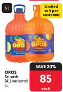 Oros Squash (All Variants)-5L Each
