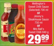 Wellington's Sweet Chilli Sauce-700ml Or Jimmy's Steakhouse Sauce Or Mrs Balls Sweet Chilli-840g Eac
