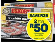 Eskort Shoulder Bacon-For 2 x 200g