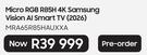 Samsung 65" Micro RGB R85H 4K Samsung Vision AI Smart TV (2026) MRA65R85HAUXXA