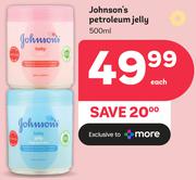 Johnson's Petroleum Jelly-500ml Each