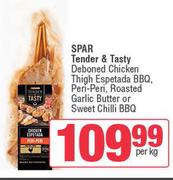 Spar Tender & Tasty Deboned Chicken Thigh Espetada BBQ,Peri Peri,Roasted Garlic Butter-Per Kg