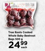 True Roots Cooked Whole Baby Beetroot Bags-500g Each