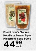Food Lover's Chicken Noodle Or Tuscan Style Minestrone Soup-600g Each
