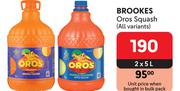 Brookes Oros Squash  (All Variants)-2 x 5Ltr