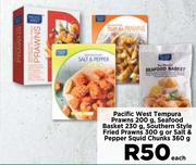 Pacific West Tempura Prawns 200g,Seafood Basket 230g,Southern Style Fried Prawns 300g-Each