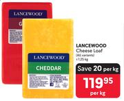 Lancewood Cheese Loaf (All Variants) ±1.25kg-Per Kg