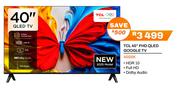 TCL 40" FHD QLED Google TV 40S5K