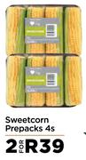 Sweetcorn Prepacks-2 x 4's Pack