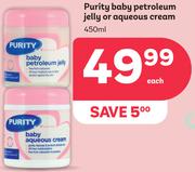 Purity Baby Petroleum Jelly Or Aqueous Cream-450ml Each