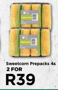 Sweetcorn Prepacks-For 2 x 4s 