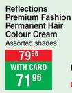 Reflections Premium Fashion Permanent Hair Colour Cream Assorted Shades