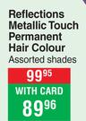 Reflections Metallic Touch Permanent Hair Colour Assorted Shades