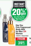 Hey You Fine Fragranced Body Mist For Men Or Women Assorted-125ml