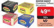 Mister Sweet Champion Toffees (All Variants)-112's Pack