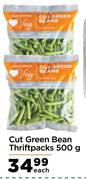 Cut Green Bean Thriftpacks-500g Each
