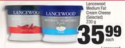 Lancewood Medium Fat Cream Cheese (Selected)-230g Each 