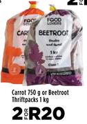 Carrot 750g or Beetroot Thriftpack 1Kg-For 2