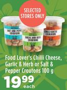 Food Lover's Chilli Cheese, Garlic & Herb Or Salt & Pepper Croutons-100g Each