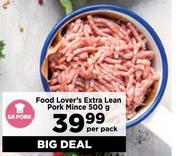Food Lover's Extra Lean Pork Mince-500g Per Pack