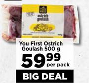 You First Ostrich Goulash-500g Per Pack