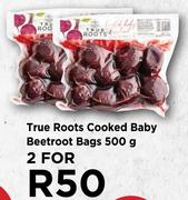 True Roots Cooked Baby Beetroot Bags-For 2 x 500g