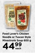 Food Lover's Chicken Noodle Or Tuscan Style Minestrone Soup-600g Each
