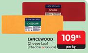 Lancewood Cheese Loaf Cheddar Or Gouda-Per Kg