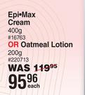 Epi-Max Cream 400g Or Oatmeal Lotion 200g-Each