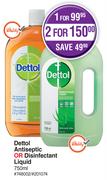 Dettol Antiseptic Or Disinfectant Liquid-For 1 x 750ml