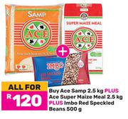Ace Samp 2.5Kg + Ace Super Maize Meal 2.5Kg + Imbo Red Speckled Beans 500g-All For