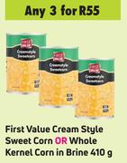 First Value Cream Style Sweet Corn Or Whole Kernel Corn In Brine-For 3 x 410g