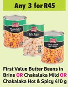 First Value Butter Beans In Brine Or Chakalaka Mild Or Chakalaka Hot & Spicy-For 3 x 410g