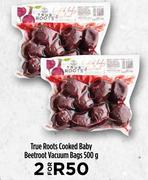 True Roots Cooked Baby Beetroot Vacuum Bags-For 2 x 500g