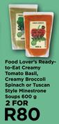 Food Lover's Ready-To-Eat Creamy Tomato Basil, Creamy Broccoli SpinachOrMinestrone Soup-For 2 x 600g