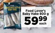 Food Lover's Baby Hake-800g Each