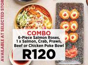 6 Piece Salmon Roses, 1 x Salmon, Crab, Prawn, Beef Or Chicken Poke Bowl-Combo