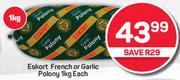 Eskort French Or Garlic Polony-1Kg Each