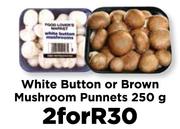 White Button Or Brown Mushroom Punnets-2 x 250g