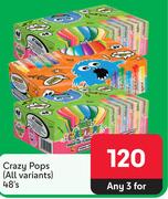Crazy Pops (All Variants)-For Any 3 x 48's