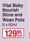 Vital Baby Nourish Store And Wean Pots-6x60ml Each