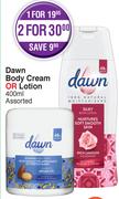 Dawn Body Cream Or Lotion Assorted-2 x 400ml