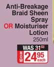 African Pride Olive Miracle Anti Breakage Braid Sheen Spray Or Moisuriser-250ml Each 20% Off All ORS