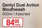 Dentyl Dual Action Mouthwash Assorted-500ml Each